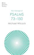 The Message Of Psalms 73-150 di Michael Wilcock edito da Inter-Varsity Press