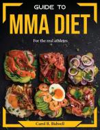 Guide to MMA Diet di Carol R. Bidwell edito da Carol R. Bidwell