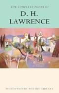 The Complete Poems of D.H. Lawrence di D. H. Lawrence edito da Wordsworth Editions Ltd
