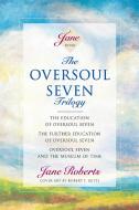 The Oversoul Seven Trilogy: The Education of Oversoul Seven, the Further Education of Oversoul Seven, Oversoul Seven and di Jane Roberts edito da AMBER ALLEN PUB LLC