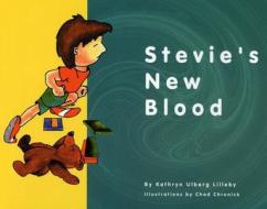 Stevie's New Blood di K. Lilleby edito da Oncology Nursing Society