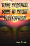 Your Personal Guide to Psychic Development di Peter Guttilla edito da TIMELESS VOYAGER PR (CA)