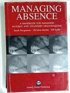 Managing Absence: A Handbook for Managers in Public and Voluntary Orgainsations di Sarah Hargreaves, Christina Morton, Gill Taylor edito da RUSSELL HOUSE PUB