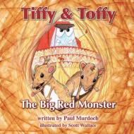 Tiffy and Toffy - The Big Red Monster di Paul Murdoch edito da Olida Publishing