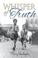 Whisper Of Truth di Mary Vaudoyer edito da Mereo Books