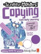 The Scribble Monsters Copying Activity Book di Carolyn Scrace edito da Salariya Book Company Ltd