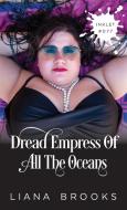 Dread Empress Of All The Oceans di Liana Brooks edito da Inkprint Press