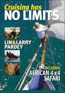 Cruising Has No Limits: Includes 4x4 African Safari di Lin Pardey, Larry Pardey edito da Pardey Books