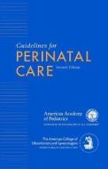 Guidelines For Perinatal Care di American Academy of Pediatrics edito da American College Of Obstetricians & Gynecologists