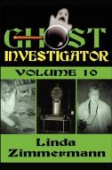 Ghost Investigator Volume 10 di Linda Zimmermann edito da Eagle Press