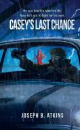 Casey's Last Chance di Joseph B. Atkins edito da Sartoris Literary Group