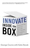 Innovate Inside the Box: Empowering Learners Through UDL and the Innovator's Mindset di George Couros, Katie Novak edito da LIGHTNING SOURCE INC