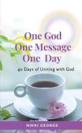 One God, One Message, One Day di Nikki George edito da Bookbaby