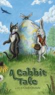 A Cabbit Tale di Cindy Chisholm edito da Belle Isle Books