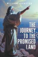 The Journey To The Promised Land di William Johnston edito da William Johnston