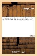 L'Homme de Neige. Tome 3 di Title George Sand edito da Hachette Livre - Bnf