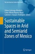 Sustainable Spaces in Arid and Semiarid Zones of Mexico edito da Springer International Publishing