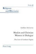 Muslim and Christian Women in Dialogue di Kathleen McGarvey edito da Lang, Peter