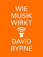 Wie Musik wirkt di David Byrne edito da FISCHER, S.