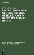 Mitteilungen der Geographischen Gesellschaft in Hamburg, 1882¿83, Heft 2 edito da De Gruyter
