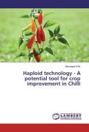 Haploid technology - A potential tool for crop improvement in Chilli di Arjunappa H. M. edito da LAP Lambert Academic Publishing