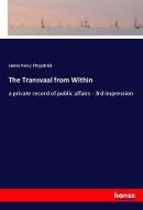 The Transvaal from Within di James Percy Fitzpatrick edito da hansebooks