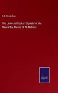 The Universal Code of Signals for the Mercantile Marine of All Nations di G. B. Richardson edito da Salzwasser-Verlag