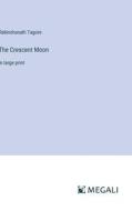 The Crescent Moon di Rabindranath Tagore edito da Megali Verlag
