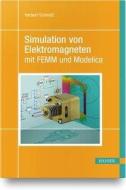 Simulation von Elektromagneten mit FEMM und Modelica di Herbert Schmidt edito da Hanser Fachbuchverlag
