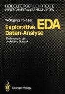 Explorative Daten-Analyse: Eda; Einf Hrung in Die Deskriptive Statistik di Wolfgang Polasek edito da Springer