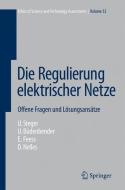 Die Regulierung elektrischer Netze di Ulrich Steger, Ulrich Büdenbender, Eberhard Feess, Dieter Nelles edito da Springer-Verlag GmbH