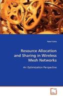 Resource Allocation and Sharing in Wireless Mesh Networks di Guha Ratul edito da VDM Verlag