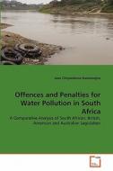 Offences and Penalties for Water Pollution in South Africa di Jean Chrysostome Kanamugire edito da VDM Verlag