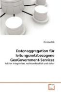 Datenaggregation für leitungsnetzbezogene GeoGovernment-Services di Christian Rüh edito da VDM Verlag