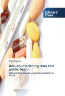 Anti-counterfeiting laws and public health di Paul Ogendi edito da SPS