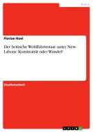 Der britische Wohlfahrtsstaat unter New Labour: Kontinuität oder Wandel? di Florian Roel edito da GRIN Verlag