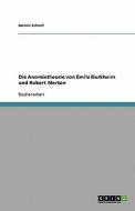 Die Anomietheorie Von Emile Durkheim Und Robert Merton di Jasmin Schnell edito da Grin Verlag