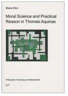 Moral Science and Practical Reason in Thomas Aquinas di Maria Elton, Maria Elton Bulnes edito da Lit Verlag