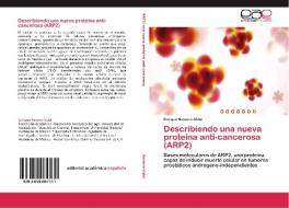 Describiendo una nueva proteína anti-cancerosa (ARP2) di Enrique Navarro-Vidal edito da EAE