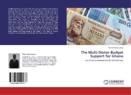 The Multi Donor Budget Support for Ghana di Daniel Hoyte Laryea edito da LAP Lambert Academic Publishing