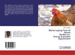 Native Laying Fowl of Assam Studies on Energy & protein requirement di Rajat Buragohain edito da LAP Lambert Academic Publishing