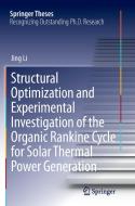 Structural Optimization and Experimental Investigation of the Organic Rankine Cycle for Solar Thermal Power Generation di Jing Li edito da Springer Berlin Heidelberg