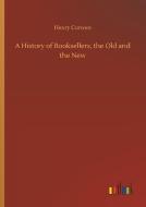 A History of Booksellers, the Old and the New di Henry Curwen edito da Outlook Verlag