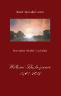 Interviews mit der Geschichte. William Shakespeare di Bernd Friedrich Strattner edito da Books on Demand