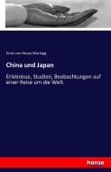 China und Japan di Ernst Von Hesse-Wartegg edito da hansebooks
