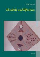 Ebenholz und Elfenbein di Heike Thieme edito da Books on Demand