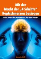 Mit der Macht der "4 Schritte" Kopfschmerzen besiegen di Alexander Reichl edito da Books on Demand