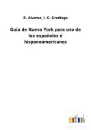 Guía de Nueva York para uso de los españoles é hispanoamericanos di R. Grediaga Alvarez edito da Outlook Verlag