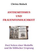 Antisemitismus und Frauenfeindlichkeit di Christa Mulack edito da Books on Demand