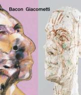 Bacon / Giacometti di Catherine Grenier, Hugo Daniel, Michael Peppiatt, Sylvie Felber, Ulf Küster edito da Hatje Cantz Verlag GmbH